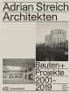 Vorschaubild zu „Adrian Streich Architekten. Bauten + Projekte 2001–2019“